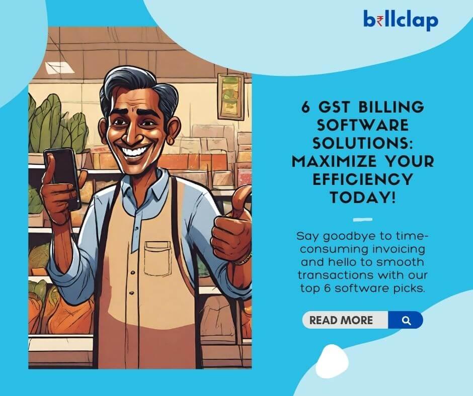 Maximizing Efficiency: 6 GST Billing Software Solutions with Time-Saving Features